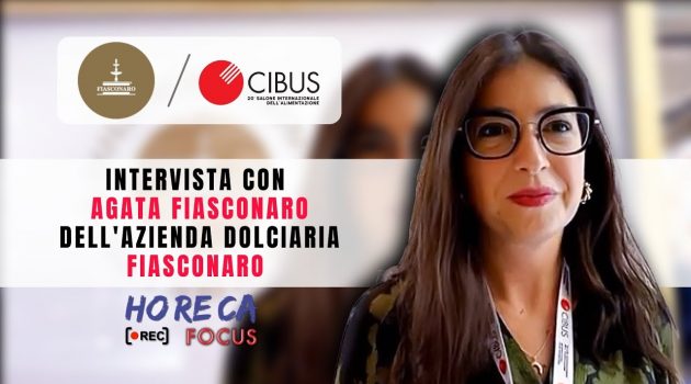 CIBUS 2021 – Intervista con Agata Fiasconaro della Fiasconaro