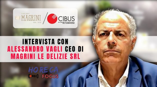 CIBUS 2021 – Intervista con Alessandro Vagli CEO di Magrini Le Delizie srl