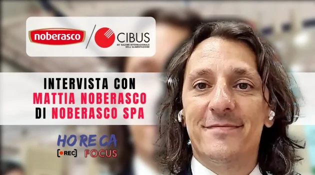 CIBUS 2021 – Intervista con Mattia Noberasco di Noberasco SpA