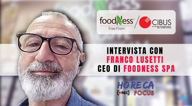 CIBUS 2021 – Intervista con Franco Lusetti CEO di Foodness SpA