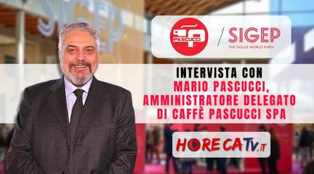 SIGEP 2023 – Intervista con Mario Pascucci, Amministratore Delegato di Caffè Pascucci SpA