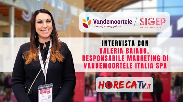 SIGEP 2023 – Intervista con Valeria Baiano, Responsabile Marketing di Vandemoortele Italia SpA
