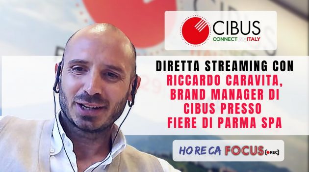 HORECA FOCUS CIBUS 2023-Intervista con Riccardo Caravita, Brand Manager di CIBUS c/o FIERE DI PARMA