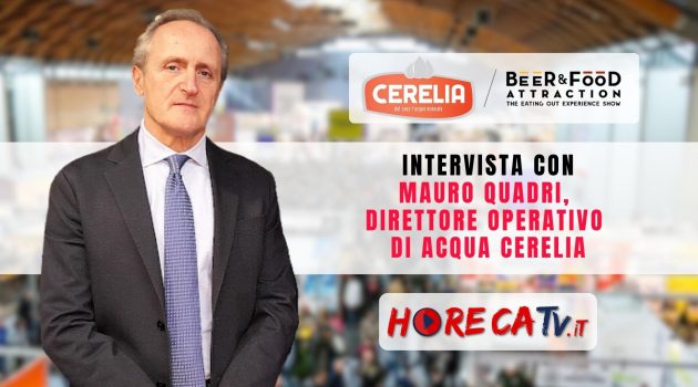 Beer&Food Attraction 2023 – Intervista con Mauro Quadri, Direttore Operativo di ACQUA CERELIA