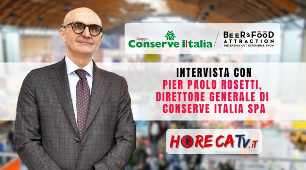 Beer&Food Attraction 2023-Intervista con Pier Paolo Rosetti, Dirett. Generale di Conserve Italia SpA