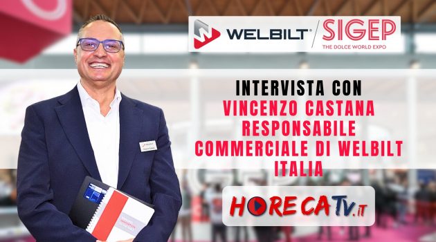 SIGEP 2024 – Intervista con Vincenzo Castana, Responsabile Commerciale di WELBILT ITALIA